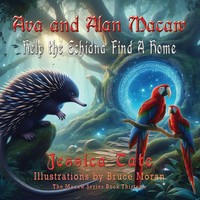 Ava And Alan Macaw Help The Echidna Find A Home Jessica Tate Taschenbuch 2024