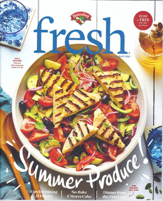 Hannaford Fresh Magazine July August 2021 Summer Produce! Dining Al Fresco