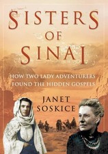 Sisters Of Sinai: How Two Lady Adventurers Found t... by Soskice, Janet Hardback