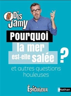 Pourquoi la mer est salée ? Et autres questions de plage by Jamy Gourmaud