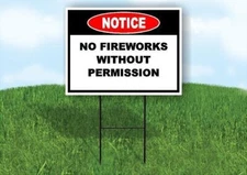 Notice No Fireworks Without Permission 18x24 in Yard Road Sign w/ Stand