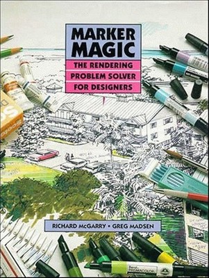 Marker Magic : The Rendering Problem Solver for Designers Hardcov