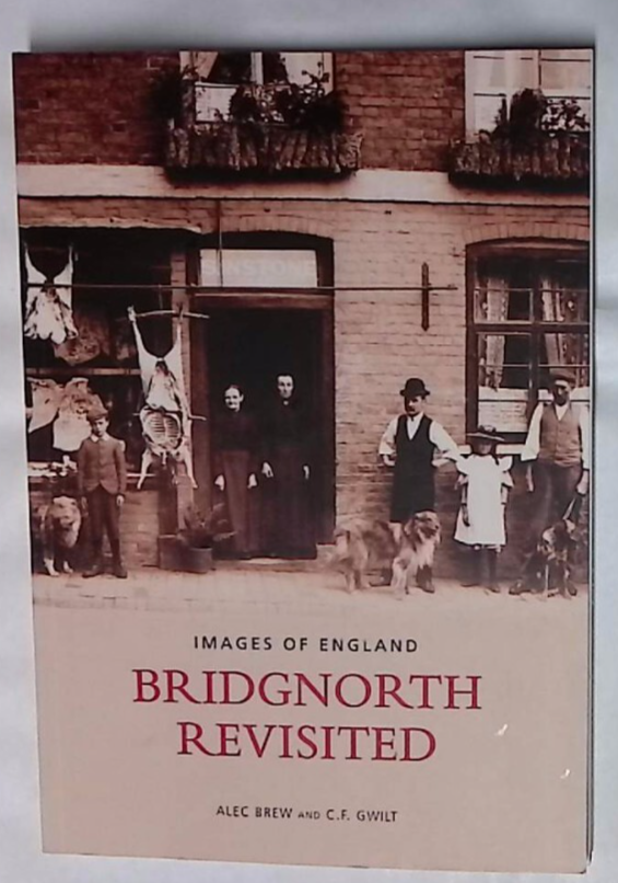BRIDGNORTH History in old Photographs Revisited
