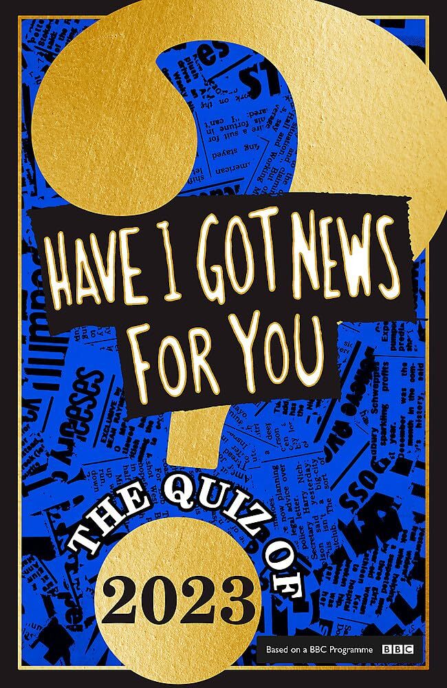Have I Got News For You: The Quiz of 2023 (Dilly's Story) [hardcover] You, Have