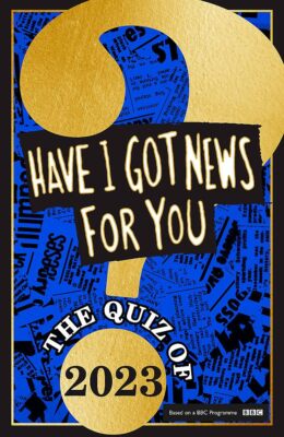 Have I Got News For You: The Quiz of 2023 (Dilly's Story) [hardcover] You, Have