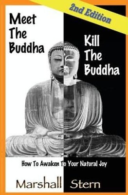 Meet the Buddha, Kill the Buddha: How to Awaken to Your Natural Joy - GOOD