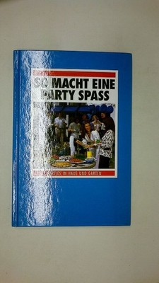 85936 Isis Verlag SO MACHT EINE PARTY SPASS - PARTYS IN HAUS UND GARTEN HC