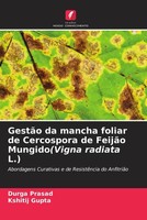 GestãO Da Mancha Foliar De Cercospora De FeijãO Mungido(Vigna Radiata L.) Buch