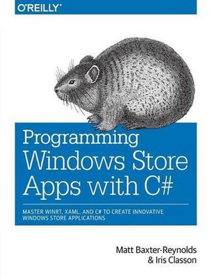 Programming Windows Store Apps with C#: Master WinRT, XAML, and C# to Create Inn