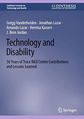 Technology and Disability: 50 Years of Trace R&D Center Contributions and Lesso