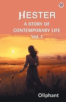 Oliphant Oliphant | Hester A Story Of Contemporary Life Vol. I | Taschenbuch