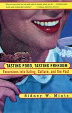 TASTING FOOD, TASTING FREEDOM: EXCURSIONS INTO EATING, By Sidney Mintz BRAND NEW
