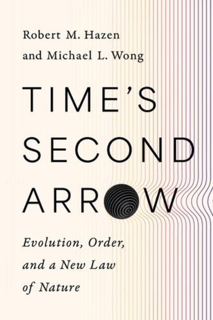 Time's Second Arrow : Evolution, Order, And A New Law Of Nature Robert M. Hazen - Image 4