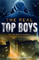 Wensley Clarkson - Real Top Boys The True History Of London's De - H245Z