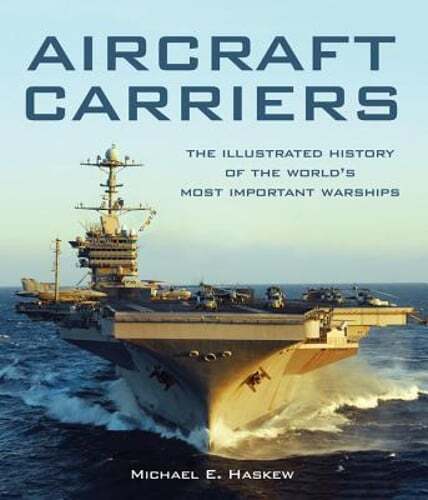 Aircraft Carriers: The Illustrated History of the World's Most Important: Used