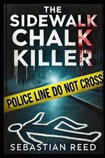 The Sidewalk Chalk Killer by Sebastian Reed Paperback Book