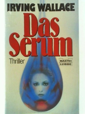 Das Serum (Allgemeine Reihe. Bastei Lübbe Taschenbücher) Wallace, Irving: