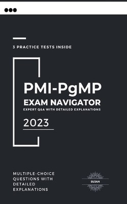 PMI-PgMP Exam Navigator: Expert Q&A with Detailed Explanations by Sujan Paperbac