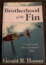 Brotherhood of the Fin: A Coast Guard Rescue..  by Gerald R. Hoover (SIGNED)