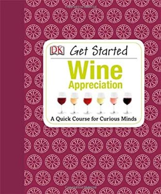 Get Started - Wine Appreciation : Learn Something New Hardcover