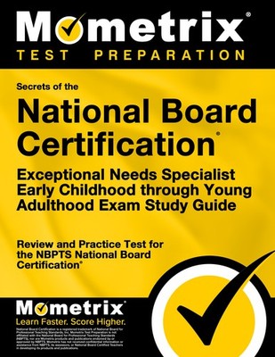 Secrets of the National Board Certification Exceptional Needs Specialist: EC-YA