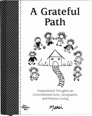 A Grateful Path: Inspirational Thoughts on Unconditional Love, Acceptance, a...