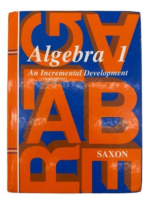 Algebra 1, Grades 9-12 : An Incremental Development by John H. Saxon (Hardcover)
