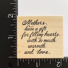 Great Impressions Mothers Have A Gift Filling Hearts Warmth Love Rubber Stamp
