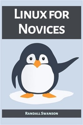 Linux for Novices: A Beginner's Guide to Mastering the Linux Operating System (2