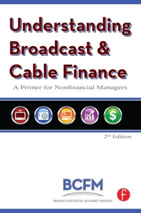 Understanding Broadcast and Cable Finance - 2nd Edition