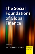 Chris Clarke The Social Foundations of Global Finance (Paperback)
