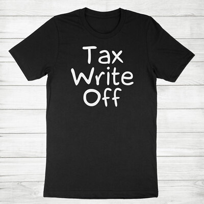 Tax Write Off Shirt Printed Best Tax Deduction T-Shirt Tax Season