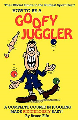 Wie man ein alberner Jongleur wird: Ein kompletter Kurs in Jugglin - Taschenbuch NEU Fife, Br