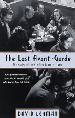 Last Avant-Garde : The Making of the New York School of Poets, Paperback by L...