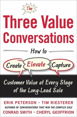 The Three Value Conversations: How to Create, Elevate, and Capture Customer ...