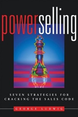 Power Selling : Seven Strategies for Cracking the Sales Code Geor