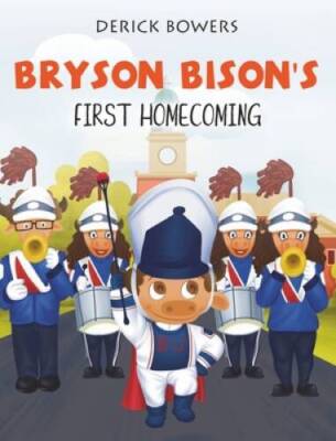 Bryson Bisons First Homecoming - Hardcover By Bowers, Derick - GOOD
