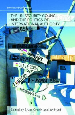 UN Security Council and the Politics of International Authority, Paperback by...