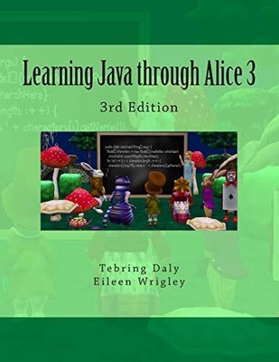 LEARNING JAVA THROUGH ALICE 3: 3RD EDITION By Tebring Daly & Eileen Wrigley *VG*