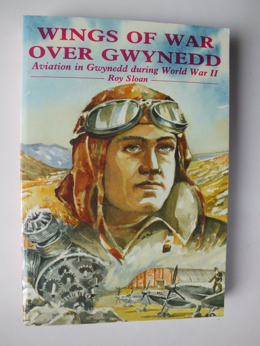 Wings of War over Gwynedd - Aviation in Gwynedd During World War II