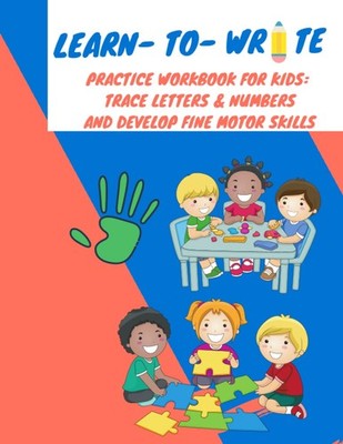 Learn to Write Practice Workbook for Kids Trace Letters & Numbers and Develop...