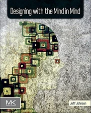 DESIGNING WITH THE MIND IN MIND: SIMPLE GUIDE TO By Jeff Johnson **BRAND NEW**