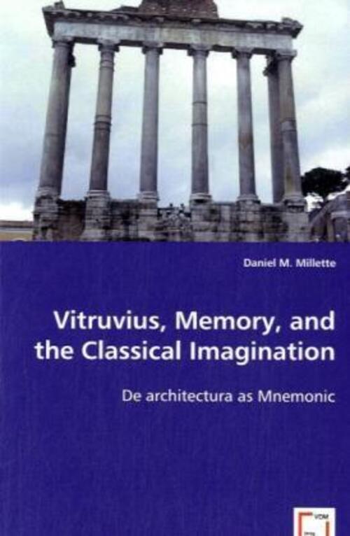Thumbnail - Daniel M. Millette | Vitruvius, Memory, And The Classical Imagination