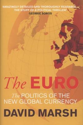 The Euro: The Politics of the New Global Currency