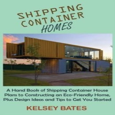 Shipping Container Homes A Hand Book of Shipping Container House