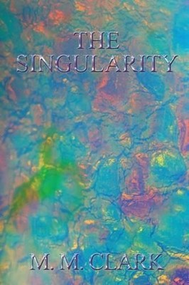 The Singularity by M.M. Clark (English) Paperback Book