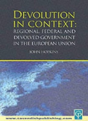Devolution In Context: Regional Federal & Devolved Government In