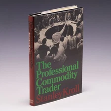 The Professional Commodity Trader (Look over My Shoulder) by Stanley Kroll