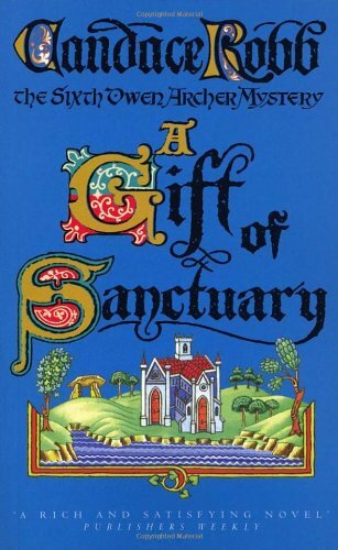 A Gift Of Sanctuary (Owen Archer Mystery)-Candace Robb, 9780099441441