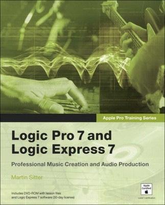 Apple Pro Training Series: Logic Pro 7 and Logic Express 7,Marti